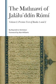 The Mathnawí of Jaláluʾddín Rúmí, Volume I (Persian Text of Books 1 and 2) by Reynold A Nicholson, Alan Williams, 9781399559959