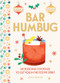 Bar Humbug (60 Seasonal Cocktails to Get You in the Festive Spirit: The Perfect Christmas Gift for Cocktail Lovers) by Alicia Miller, 9781035436156