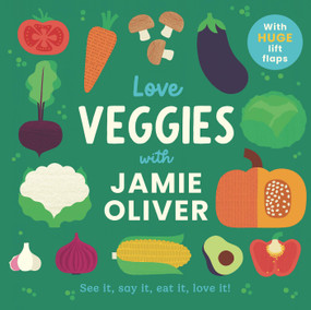 Love Veggies with Jamie Oliver (See it, say it, eat it, love it!) by Jamie Oliver, Adrian Johnson, 9781917768917