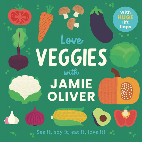 Love Veggies with Jamie Oliver (See it, say it, eat it, love it!) by Jamie Oliver, Adrian Johnson, 9781917768917