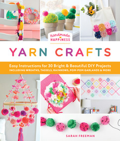 Handmade Happiness Yarn Crafts by Sarah Freeman, 9780764370656