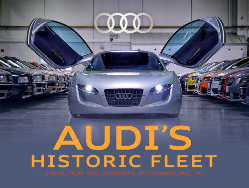 Audi's Historic Fleet (Horch, DKW, NSU, Wanderer, Auto Union, Audi AG) by Audi Tradition, Ralf Friese, Stefan Warter, 9780764371028