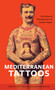 Mediterranean Tattoos (The History of Tattooing Since Its Earliest Origins) by Luisa Gnecchi Ruscone, Guido Guerzoni, 9780764371004