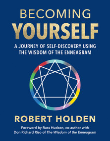 Becoming Yourself (A Journey of Self-Discovery Using the Wisdom of the Enneagram) by Robert Holden, Ph.D., 9781401997120