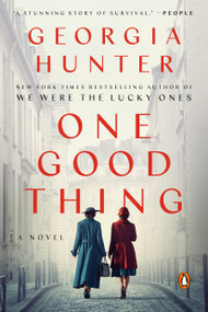 One Good Thing (A Novel) - 9781984880956 by Georgia Hunter, 9781984880956