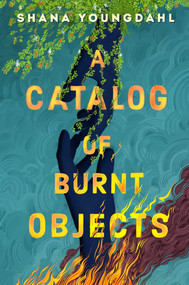 A Catalog of Burnt Objects - 9780593405529 by Shana Youngdahl, 9780593405529