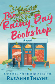 The Rainy Day Bookshop (A Contemporary Small-Town Story of Family, Community and Books) by RaeAnne Thayne, 9781335013200