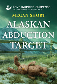 Alaskan Abduction Target - 9781335957801 by Megan Short, 9781335957801