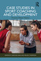 Case Studies in Sport Coaching and Development (Practice Meets Theory) by Christine Nash, Melissa Thompson, 9781032779898