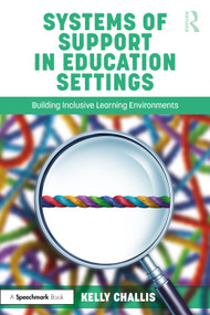 Systems of Support in Education Settings (Building Inclusive Learning Environments) by Kelly Challis, 9781032509969