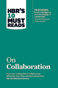 HBR's 10 Must Reads on Collaboration by Harvard Business Review, Daniel Goleman, Richard E. Boyatzis, Morten Hansen, 9781633694590