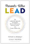 Parents Who Lead (The Leadership Approach You Need to Parent with Purpose, Fuel Your Career, and Create a Richer Life) by Stewart D. Friedman, Alyssa F. Westring, 9781633696501