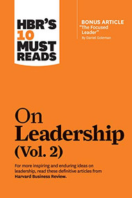 HBR's 10 Must Reads on Leadership, Vol. 2 (with bonus article "The Focused Leader" By Daniel Goleman) by Harvard Business Review, Daniel Goleman, Michael D. Watkins, Herminia Ibarra, Michael E. Porter, 9781633699106
