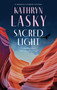 Sacred Light  by Kathryn Lasky, 9781448316564