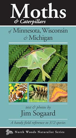 Moths & Caterpillars of Minnesota, Wisconsin & Michigan (A Handy Field Reference to 372 Species) by Jim Sogaard, 9781936571178