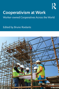 Cooperativism at Work (Worker-owned Cooperatives Across the World) by Bruno Roelants, 9781041114277