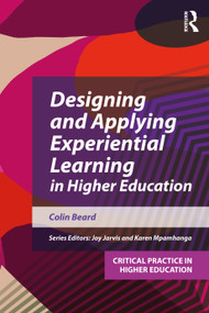 Designing and Applying Experiential Learning in Higher Education by Colin Beard, 9781916925694