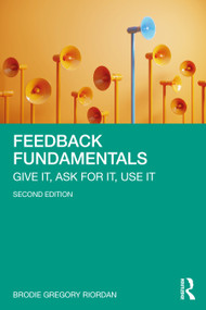 Feedback Fundamentals (Give It, Ask for It, Use It) by Brodie Gregory Riordan, 9781032774176