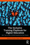 The Inclusive Training Playbook for Higher Education (100+ Tips on How to Embed Inclusivity into Your Practice) by Neelam Sidhar Wright, 9781032831954