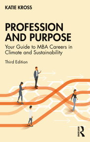 Profession and Purpose (Your Guide to MBA Careers in Climate and Sustainability) by Katie Kross, 9781041020189