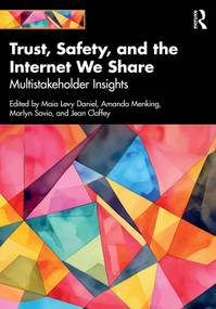 Trust, Safety, and the Internet We Share (Multistakeholder Insights) by Maia Levy Daniel, Amanda Menking, Marlyn Savio, Jean Claffey, 9781041028192