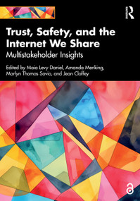Trust, Safety, and the Internet We Share (Multistakeholder Insights) by Maia Levy Daniel, Amanda Menking, Marlyn Savio, Jean Claffey, 9781041028192