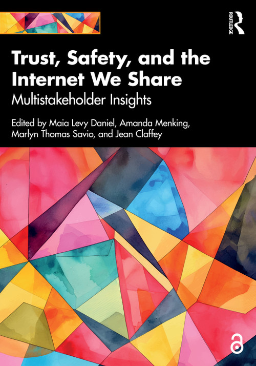 Trust, Safety, and the Internet We Share (Multistakeholder Insights) by Maia Levy Daniel, Amanda Menking, Marlyn Savio, Jean Claffey, 9781041028192