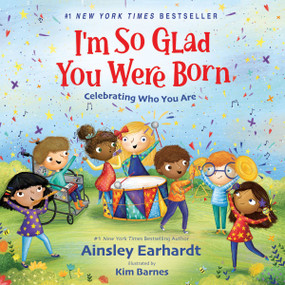 I'm So Glad You Were Born (Celebrating Who You Are) - 9780310182641 by Ainsley Earhardt, Kim Barnes