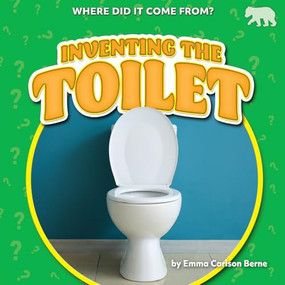 Inventing the Toilet by Emma Carlson Berne, 9798895775905