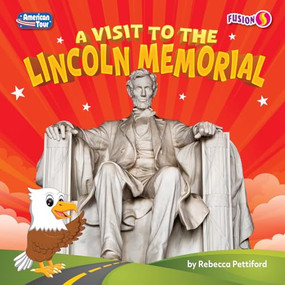 A Visit to the Lincoln Memorial by Rebecca Pettiford, 9798895775943
