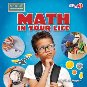 Math in Your Life by Charis Mather, 9798895776117