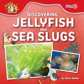 Discovering Jellyfish and Sea Slugs by Charis Mather, 9798895778111