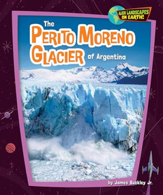 The Perito Moreno Glacier of Argentina by James Buckley Jr., 9798895776193
