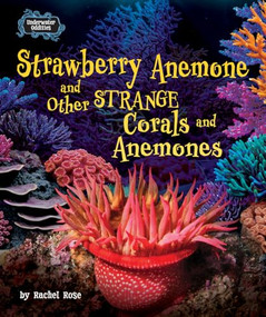 Strawberry Anemone and Other Strange Corals and Anemones by Rachel Rose, 9798895776315