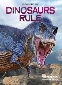 Dinosaurs Rule (The Cretaceous Period) by Dougal Dixon, 9798895777411