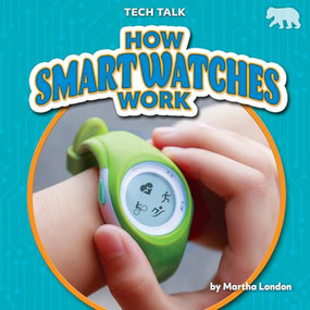 How Smartwatches Work - 9798895777596 by Martha London, 9798895777596