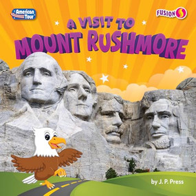A Visit to Mount Rushmore - 9798895777763 by J. P. Press, 9798895777763