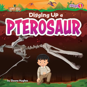 Digging Up a Pterosaur - 9798895777800 by Sloane Hughes, 9798895777800