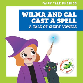 Wilma and Cal Cast a Spell (A Tale of Short Vowels) by Rebecca Donnelly, Carissa Harris, 9798896623045
