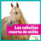 Los caballos cuarto de milla (American Quarter Horses) (Spanish Edition) - 9798896624226 by Rachel Grack
