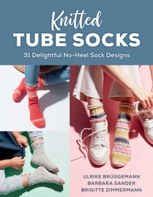 Knitted Tube Socks (31 Delightful No-Heel Sock Designs) by Ulrike Brüggemann, Barbara Sander, Brigitte Zimmermann, 9780811776875