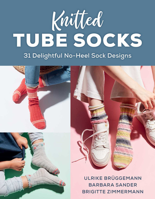 Knitted Tube Socks (31 Delightful No-Heel Sock Designs) by Ulrike Brüggemann, Barbara Sander, Brigitte Zimmermann, 9780811776875