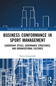 Business Conformance in Sport Management (Leadership Styles, Governance Structures, and Organizational Cultures) by Petter Gottschalk, 9781041218340
