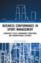 Business Conformance in Sport Management (Leadership Styles, Governance Structures, and Organizational Cultures) by Petter Gottschalk, 9781041218340