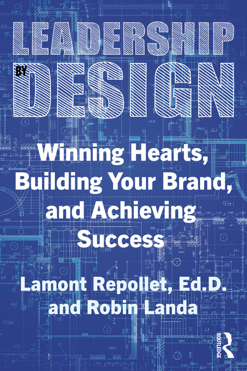 Leadership by Design (Winning Hearts, Building Your Brand, and Achieving Success) by Lamont Repollet, Robin Landa, 9781032882215