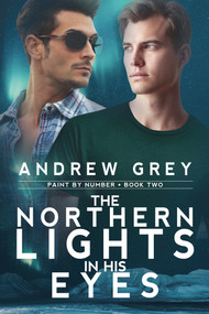 The Northern Lights in His Eyes by Andrew Grey, 9781641086783