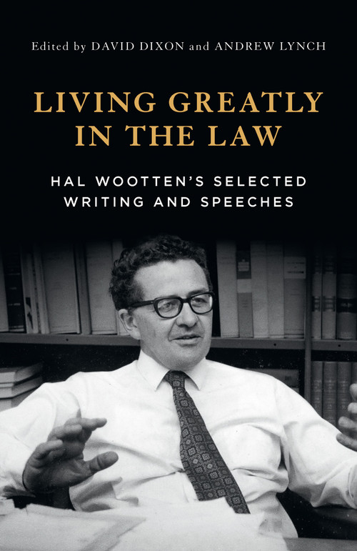 Living Greatly in the Law (Hal Wootten's selected writings) by Andrew Lynch, David Dixon, 9781761170409