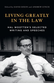 Living Greatly in the Law (Hal Wootten's selected writings) by Andrew Lynch, Andrew Lynch, David Dixon, David Dixon, 9781761170409