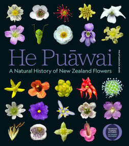 He Puawai (A Natural History of New Zealand Flowers) by Philip Garnock-Jones, 9781776711680