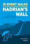 15 Short Walks Hadrian's Wall by Mark Richards, 9781786311573